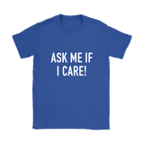 Ask Me If I Care Women's T-Shirt White