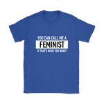 You Can Call Me A Feminist Women's T-Shirt White