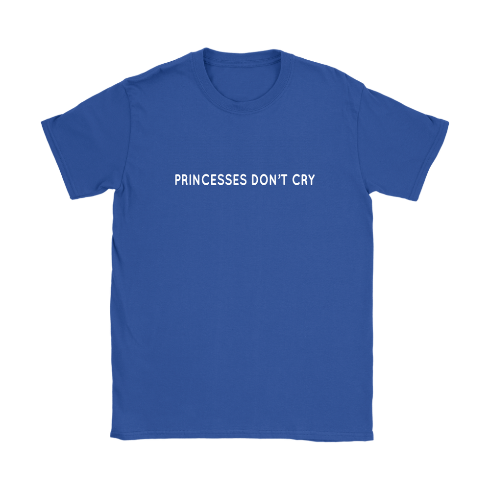 Princesses Don't Cry Women's T-Shirt