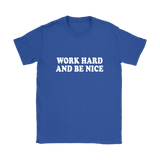 Work Hard And Be Nice Women's T-Shirt White