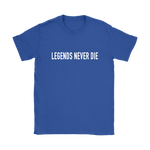 Legends Never Die Women's T-Shirt