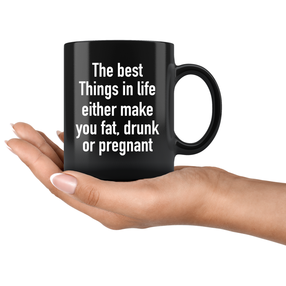The Best Things In Life Make You Fat Mug White