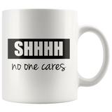 Shhh No One Cares Mug Black