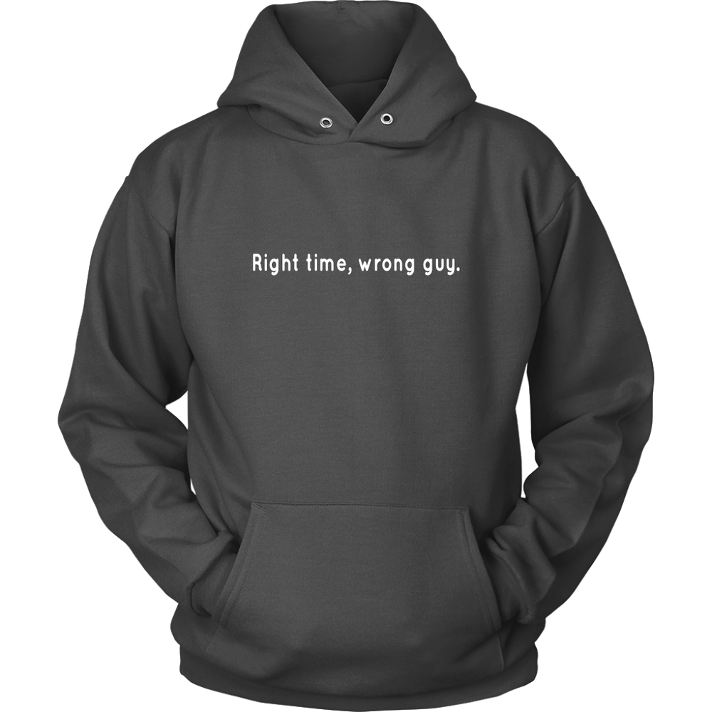 Right Time Wrong Guy Hoodie