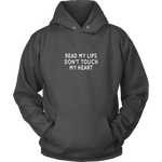 Read My Lips Don't Touch my Heart Hoodie
