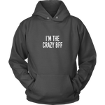I'm The Crazy BFF Hoodie
