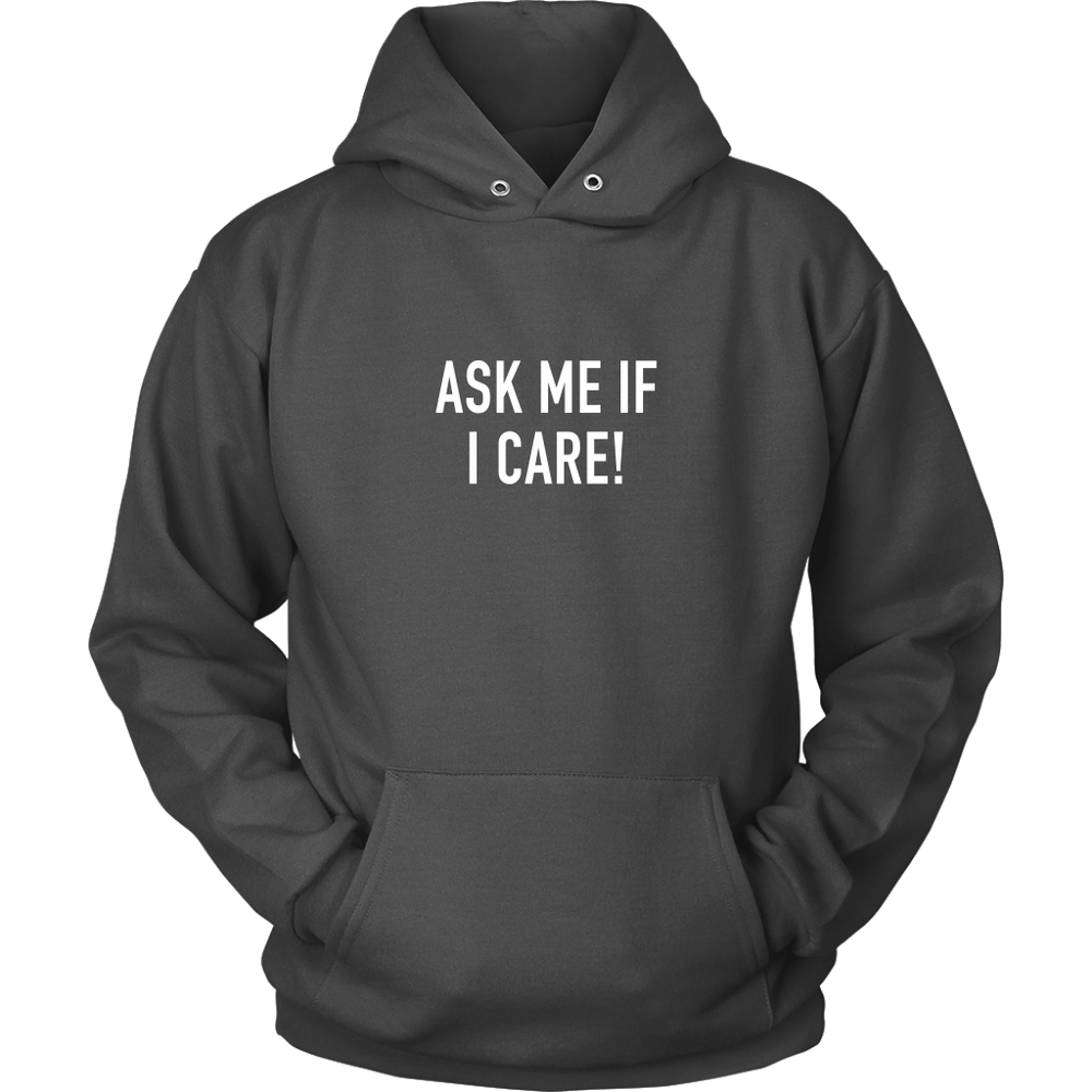 Ask Me If I Care Hoodie