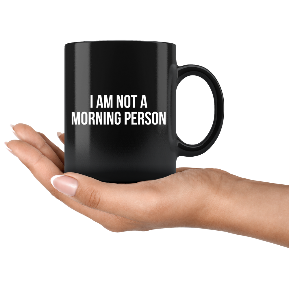 I Am Not A Morning Person Mug White