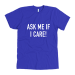 Ask Me If I Care Men's T-Shirt White