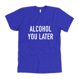 Alcohol You Later Men's T-Shirt White