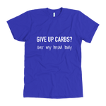 Give Up Carbs Men's T-Shirt White