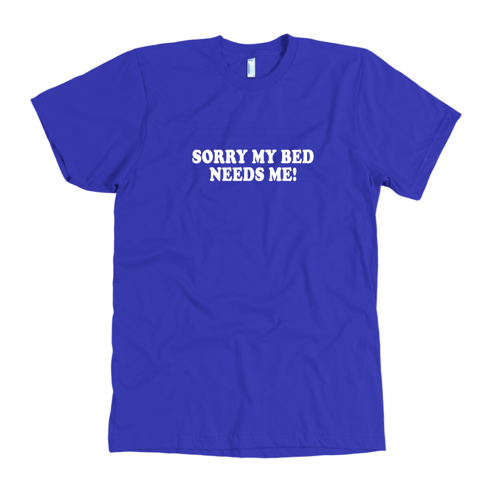 My Bed Needs Me Men's T-Shirt
