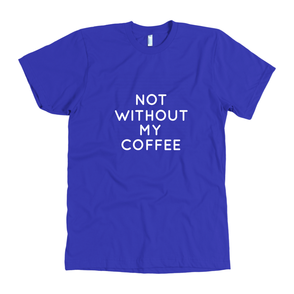 Not Without My Coffee Men's T-Shirt White