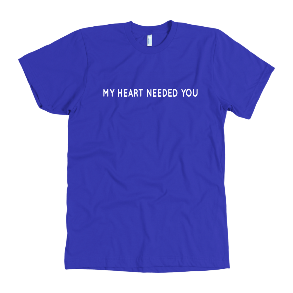 My Heart Needed You Men's T-Shirt