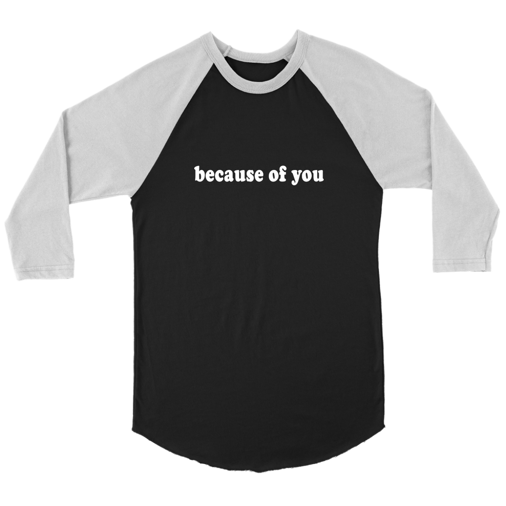 Because Of You Raglan T-Shirt