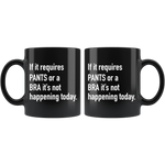 If It Requires Pants Or A Bra Mug White
