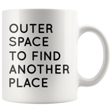 Outer Space To Find Another Place Mug Black