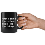 First I Drink Coffee Mug White
