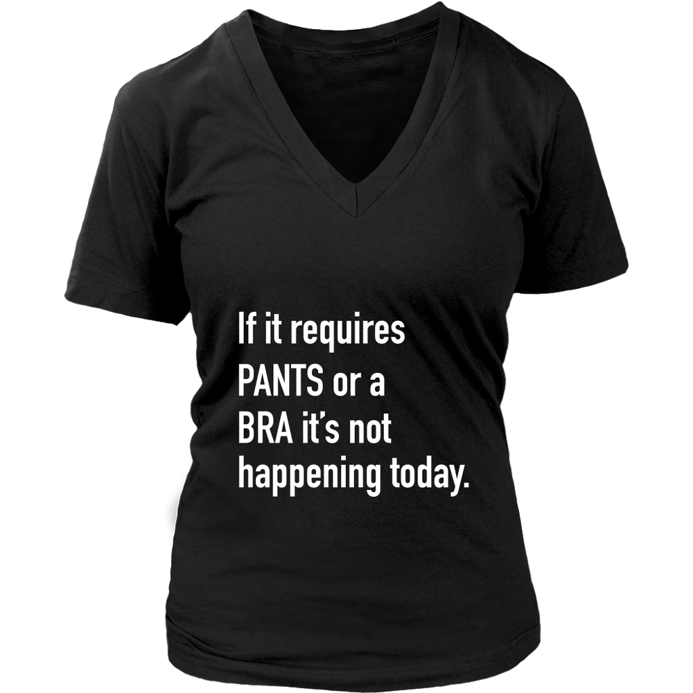 If It Requires Pants Or A Bra Women's T-Shirt White