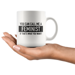 You Can Call Me A Feminist Mug Black