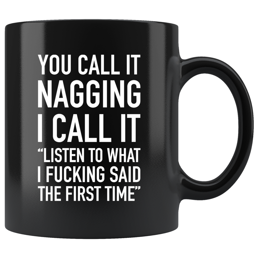 You Call It Nagging Mug White