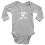 I'm Single and I like It Long Sleeve Bodysuit White