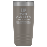 If You Can Read This Tumbler