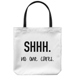Shhh No One Cares Tote Bag
