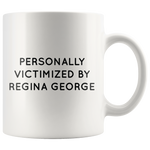 Personally Victimized By Regina Mug Black