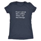 First I Drink The Coffee Women's T-Shirt White