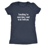 Everything I've Never Done Women's T-Shirt
