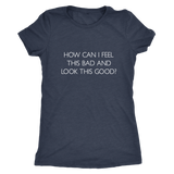 How Can I Feel This Bad Women's T-Shirt White