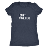 I Don't Work Here Women's T-Shirt White