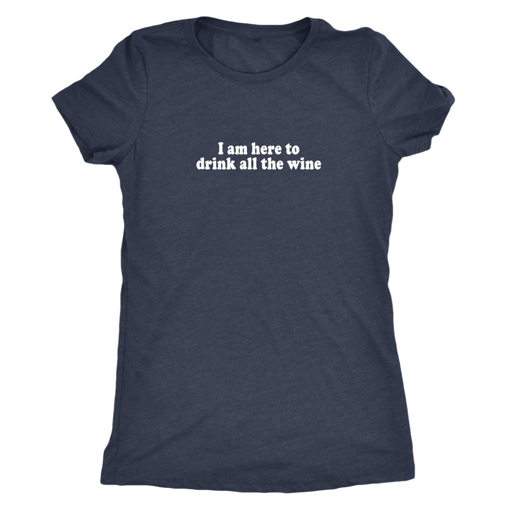 Drink All The Wine Women's T-Shirt