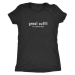 Great Outfit Women's T-Shirt