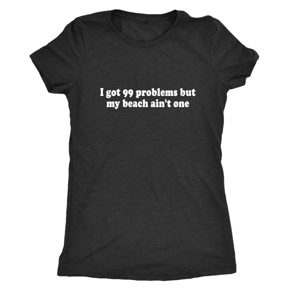 99 Problems But Women's T-Shirt