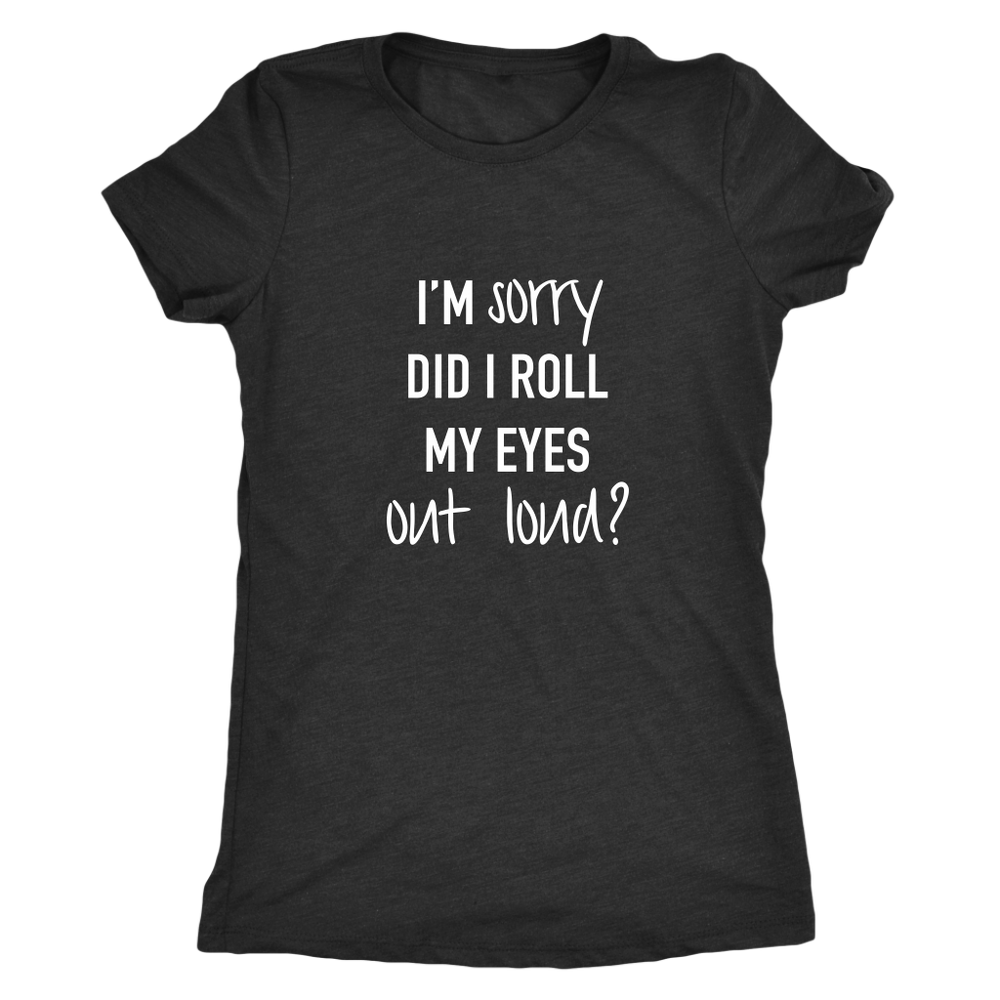 I'm Sorry Roll Eyes My Eyes Women's T-Shirt White