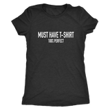 Must Have Women's T-Shirt