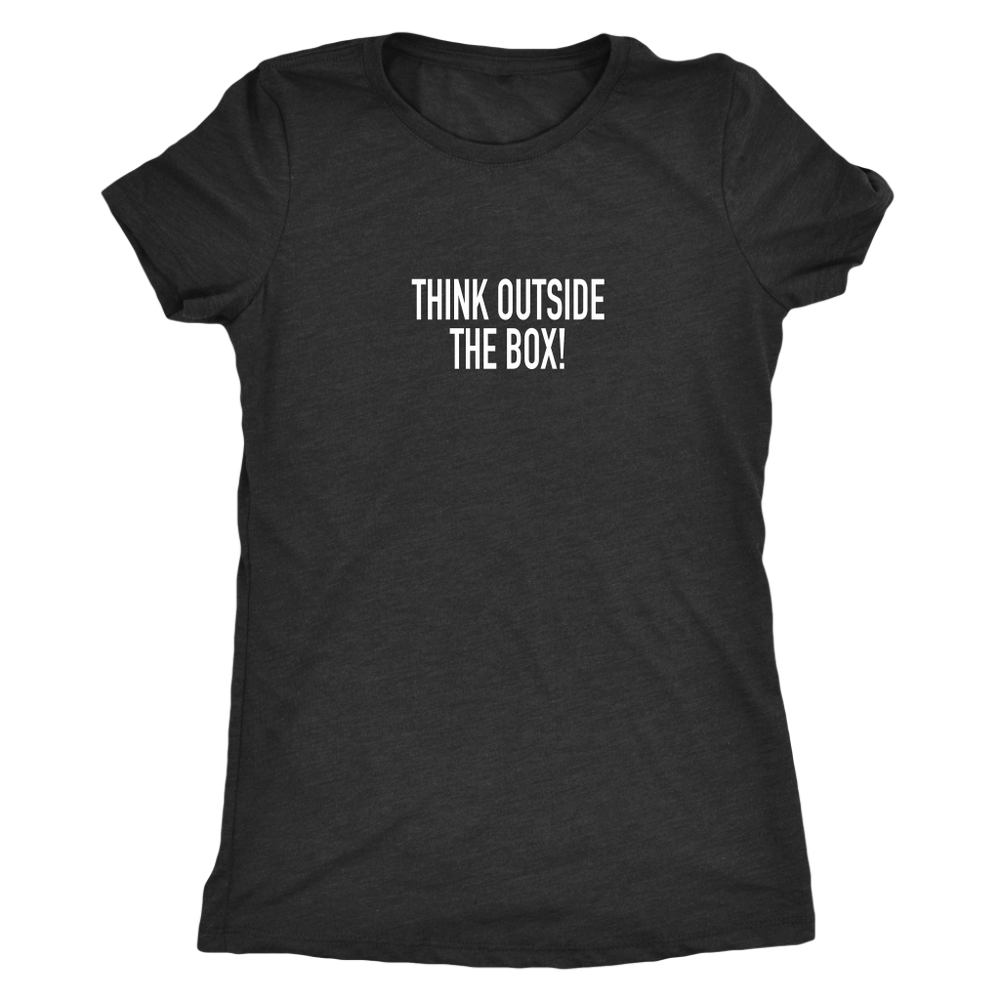 Think Outside The Box Women's T-Shirt