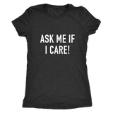 Ask Me If I Care Women's T-Shirt White