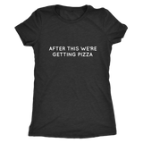 After This We're Getting Pizza Women's T-Shirt White