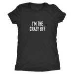 I'm The Crazy BFF Women's T-Shirt