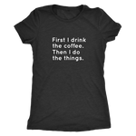 First I Drink The Coffee Women's T-Shirt White