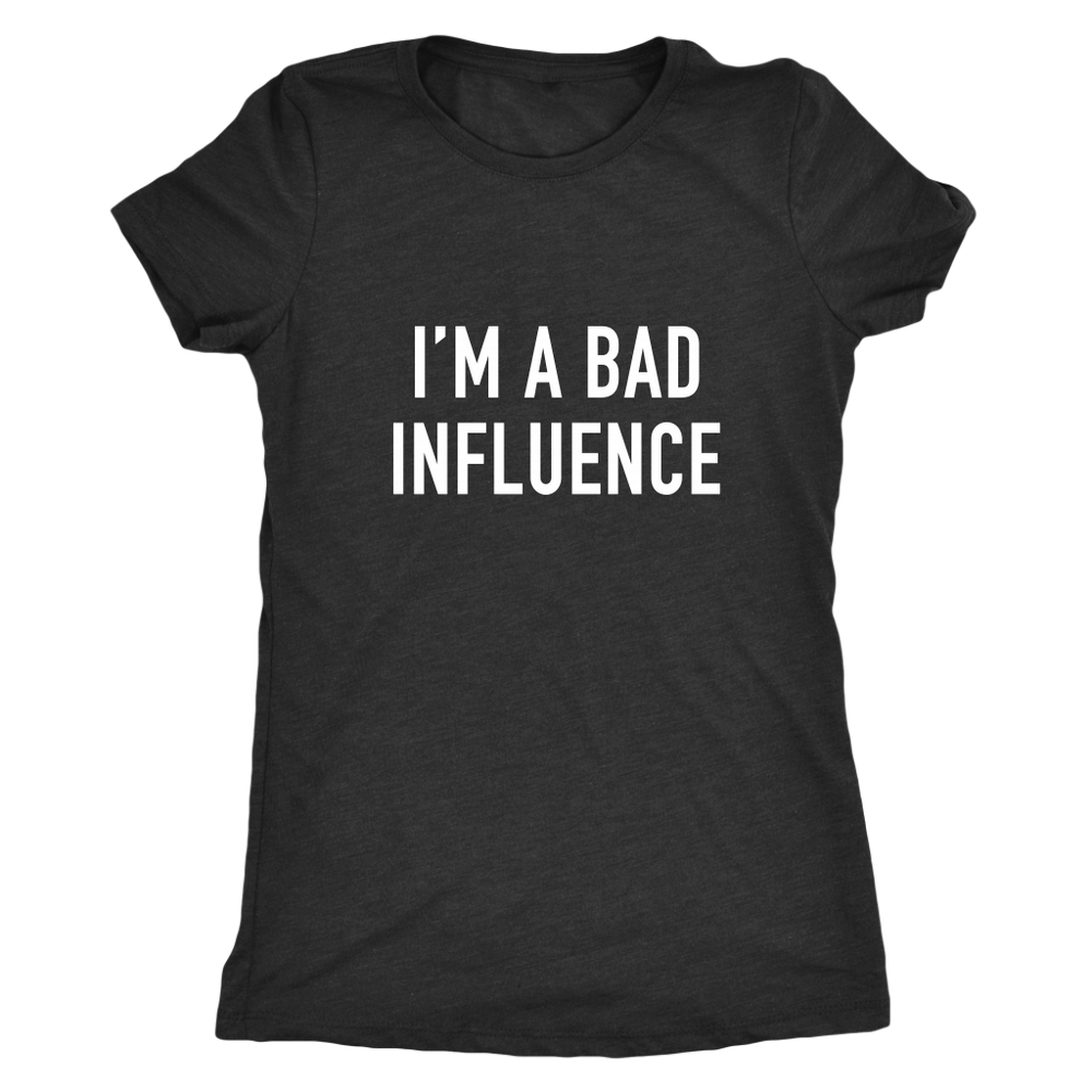 I'm A Bad Influence Women's T-Shirt White