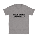 True Crime And Chill Women's T-Shirt Black