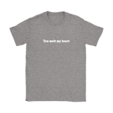 You Melt My Heart Women's T-Shirt