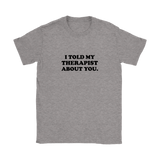 I Told My Therapist About You Women's T-Shirt Black