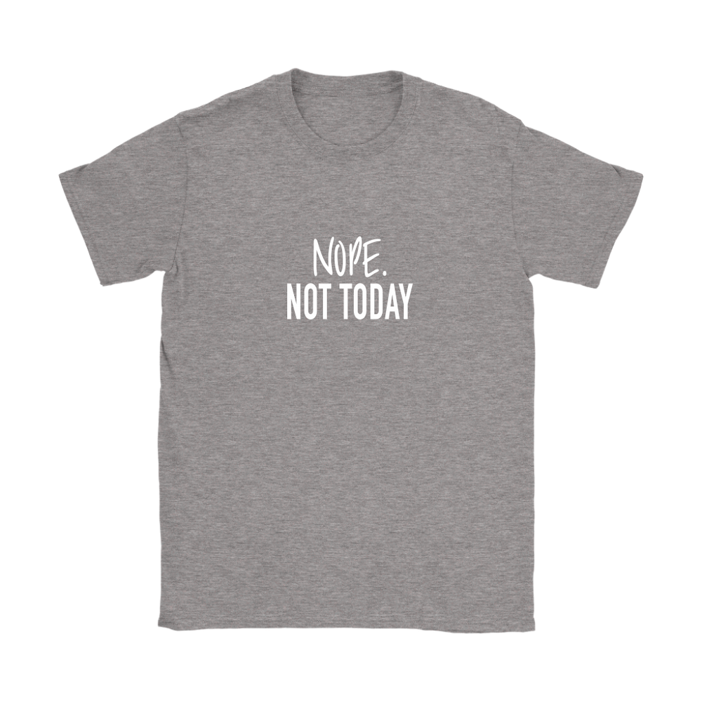 Nope Not Today Women's T-Shirt