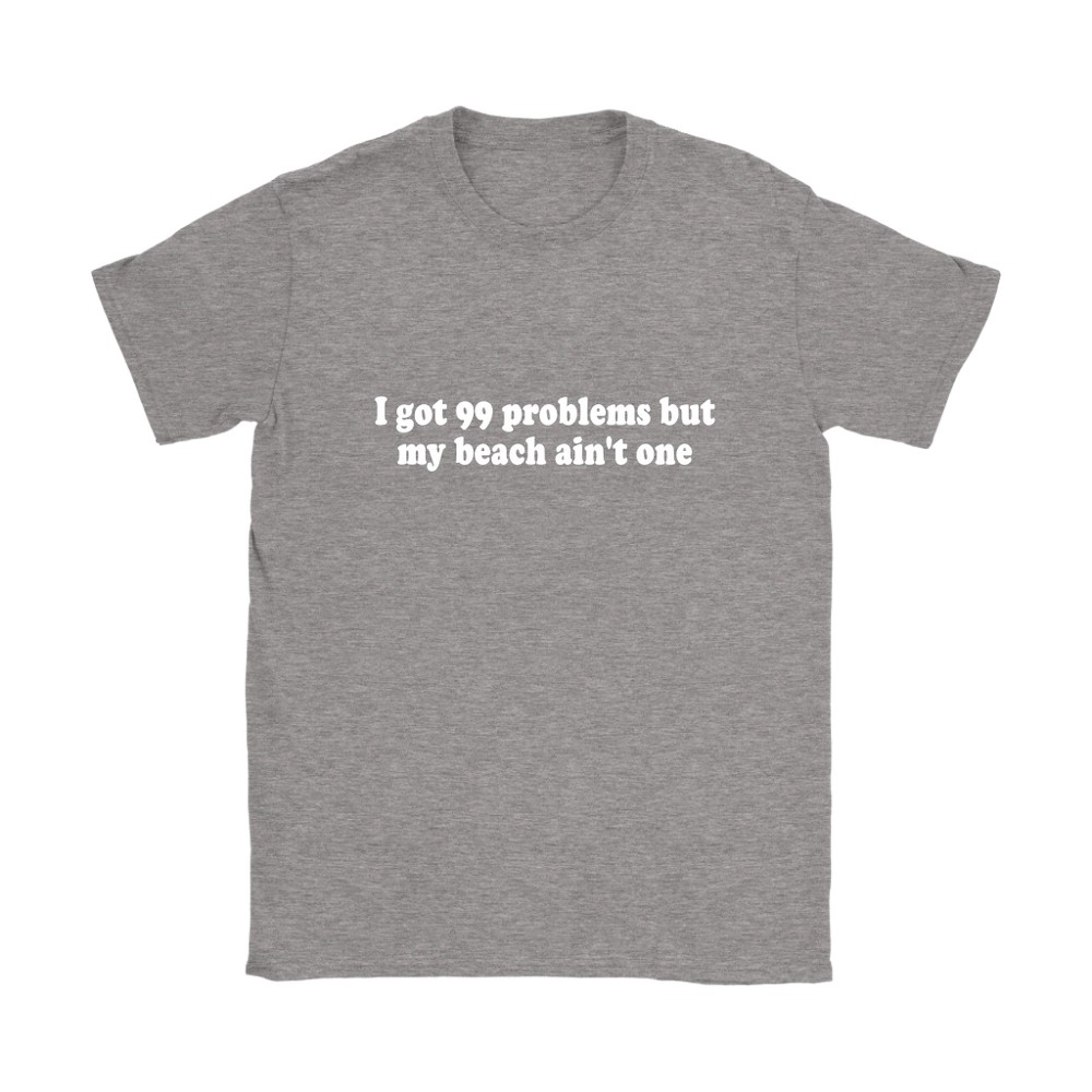 99 Problems But Women's T-Shirt