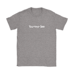 You+Me=Love Women's T-Shirt